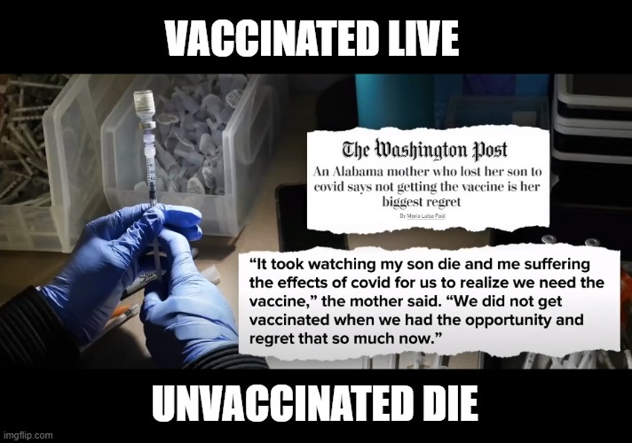Mom Says to Choose Life | VACCINATED LIVE; UNVACCINATED DIE | image tagged in mom says,covid-19,vaccines,vaccination,anti-vax is death,choose to live | made w/ Imgflip meme maker