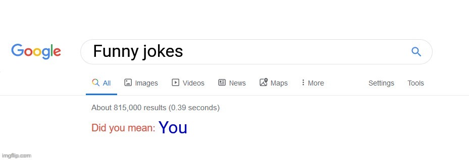 you just got roasted by google Imgflip