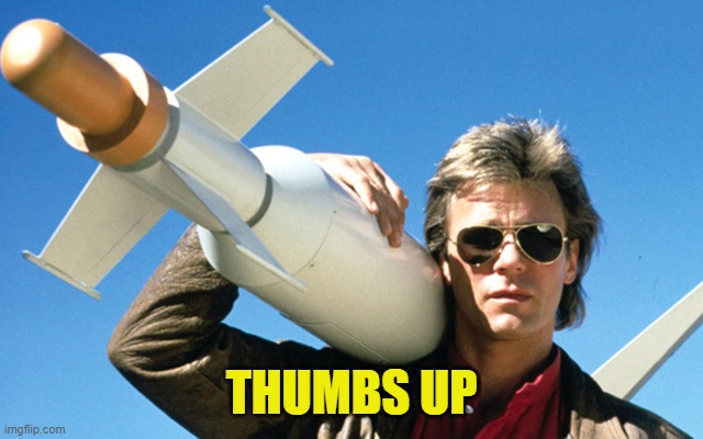 Mcgyver | THUMBS UP | image tagged in mcgyver | made w/ Imgflip meme maker