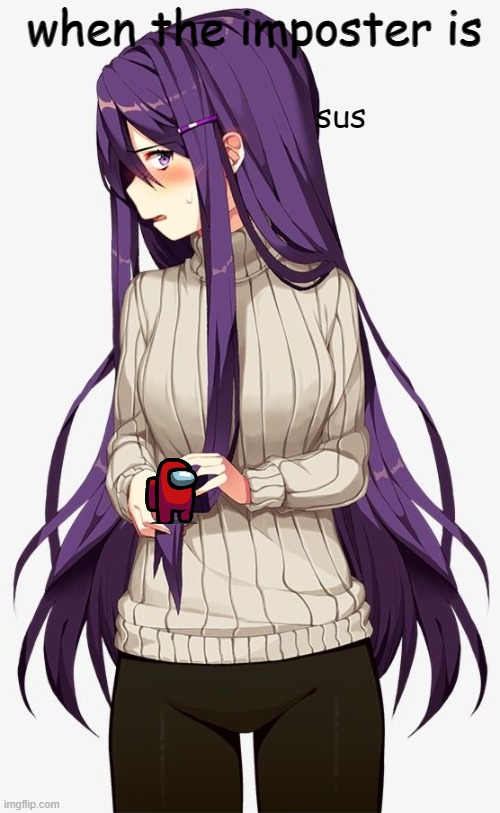 when the imposter is; sus | made w/ Imgflip meme maker