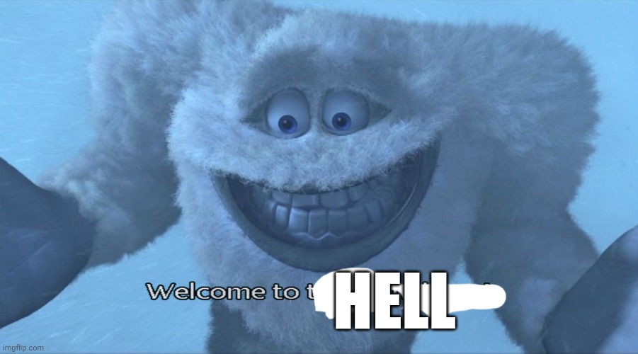 Welcome to the himalayas | HELL | image tagged in welcome to the himalayas | made w/ Imgflip meme maker