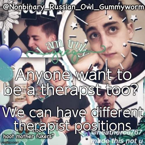 :3 | Anyone want to be a therapst too? We can have different therapist positions | image tagged in gummyworms simp temp and yes that is what it s called | made w/ Imgflip meme maker