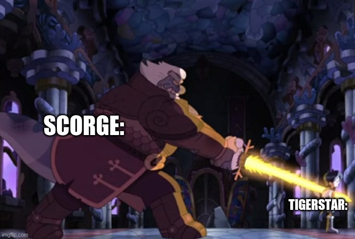 Tigerstar's death | SCORGE:; TIGERSTAR: | image tagged in memes | made w/ Imgflip meme maker