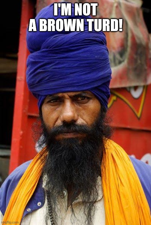 I'M NOT A BROWN TURD! | made w/ Imgflip meme maker