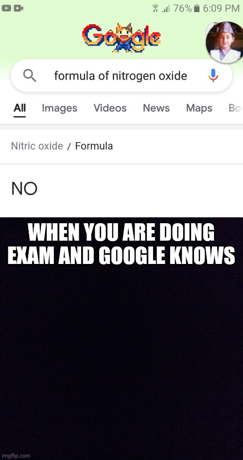 Google is a boss | WHEN YOU ARE DOING EXAM AND GOOGLE KNOWS | image tagged in black screen | made w/ Imgflip meme maker