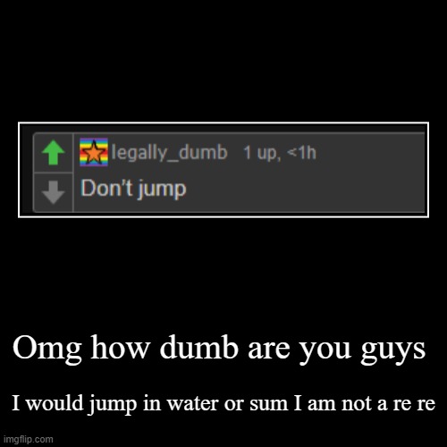 image tagged in funny,demotivationals | made w/ Imgflip demotivational maker