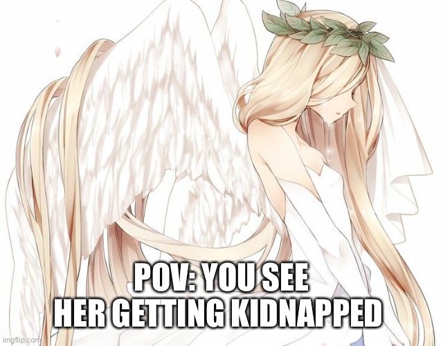 POV: YOU SEE HER GETTING KIDNAPPED | made w/ Imgflip meme maker