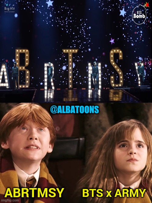 Bts army | @ALBATOONS; ABRTMSY; BTS x ARMY | image tagged in ron and hermione | made w/ Imgflip meme maker