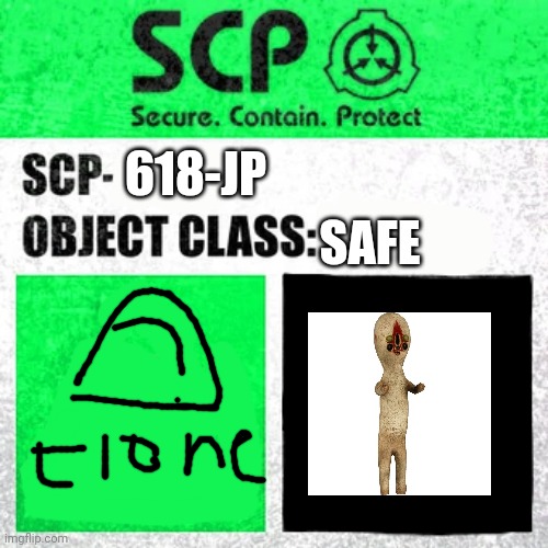 SCP-618-JP |  SAFE; 618-JP | image tagged in scp label template safe,scp | made w/ Imgflip meme maker