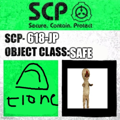 SCP-618-JP | SAFE; 618-JP | image tagged in scp label template safe,scp | made w/ Imgflip meme maker