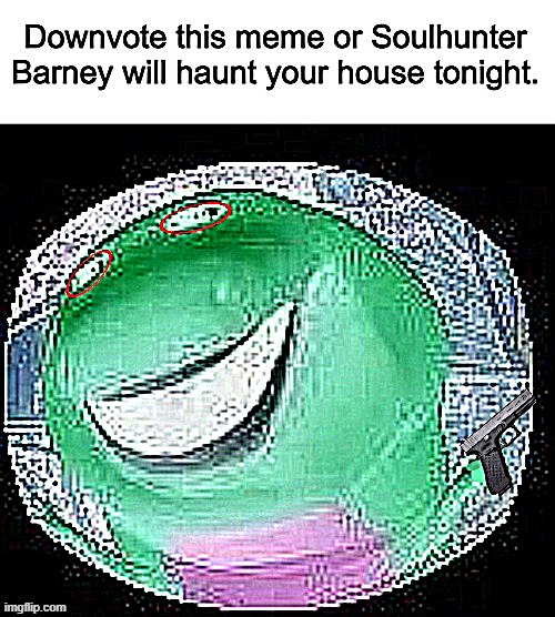image tagged in barney the dinosaur,barney will eat all of your delectable biscuits,soulhunter,creepy,downvote,cursed image | made w/ Imgflip meme maker