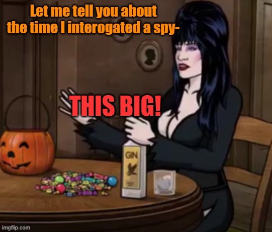 Let me tell you about the time... | image tagged in archer,drunk,bad parenting,exaggeration | made w/ Imgflip meme maker