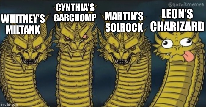4 headed dragons |  WHITNEY’S MILTANK; CYNTHIA’S GARCHOMP; LEON’S CHARIZARD; MARTIN’S SOLROCK | image tagged in 4 headed dragons | made w/ Imgflip meme maker