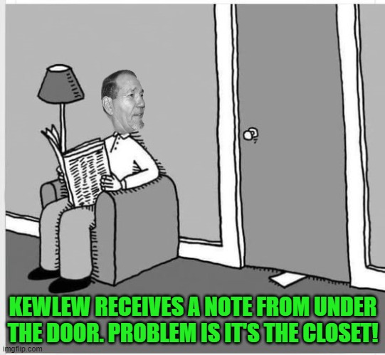 note under door | KEWLEW RECEIVES A NOTE FROM UNDER THE DOOR. PROBLEM IS IT'S THE CLOSET! | image tagged in note,door | made w/ Imgflip meme maker