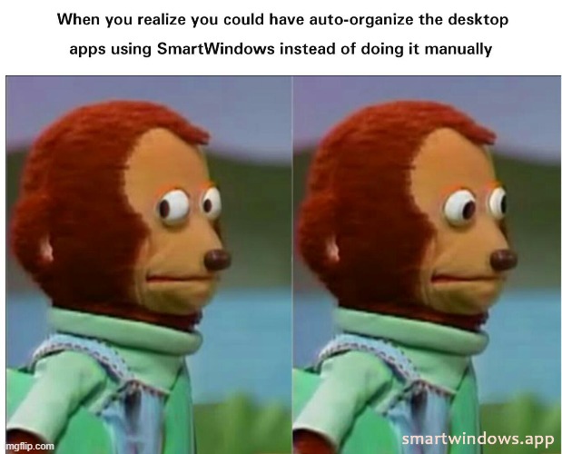 Remember Window Size and Position in Windows 10 upon Startup | image tagged in funny memes,technology,tech,smart | made w/ Imgflip meme maker