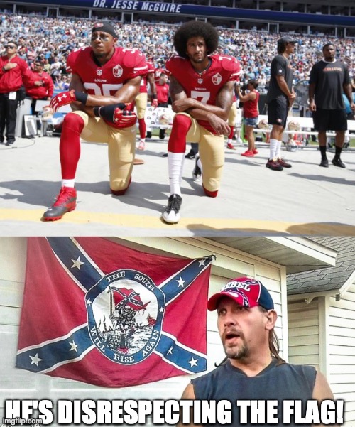 HE'S DISRESPECTING THE FLAG! | image tagged in taking a knee,right wing dumbass | made w/ Imgflip meme maker