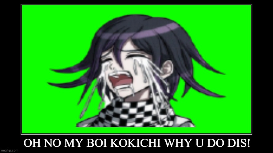 crying c*m | OH NO MY BOI KOKICHI WHY U DO DIS! | image tagged in stop the cringe | made w/ Imgflip meme maker