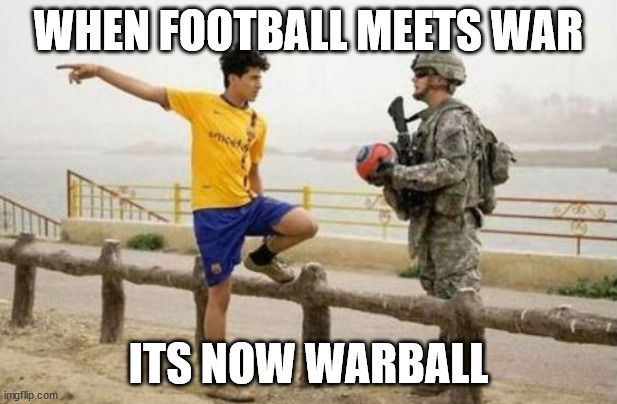 WARBALL COMING TO A STORE NEAR YOU | WHEN FOOTBALL MEETS WAR; ITS NOW WARBALL | image tagged in memes,fifa e call of duty | made w/ Imgflip meme maker