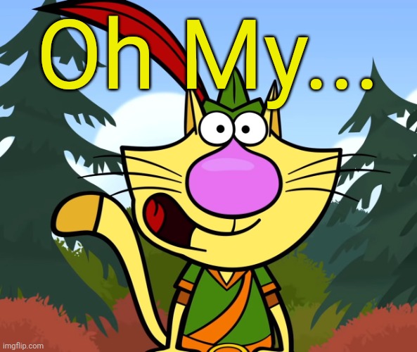 No Way!! (Nature Cat) | Oh My... | image tagged in no way nature cat | made w/ Imgflip meme maker