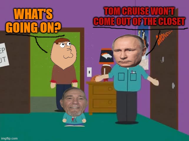 WHAT'S GOING ON? TOM CRUISE WON'T COME OUT OF THE CLOSET | made w/ Imgflip meme maker