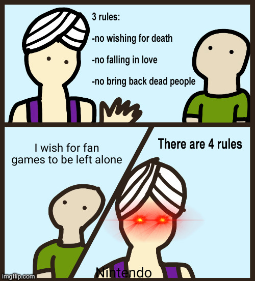why u no let fan games exist | I wish for fan games to be left alone; Nintendo | image tagged in genie rules meme,nintendo,oh wow are you actually reading these tags,stop reading the tags,never gonna give you up | made w/ Imgflip meme maker