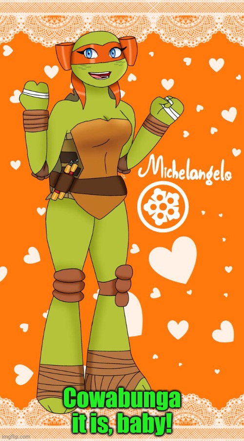 Michelle the Turtle Waifu! | Cowabunga it is, baby! | image tagged in cowabunga it is,waifu,turtles,cute animals,wait thats illegal | made w/ Imgflip meme maker