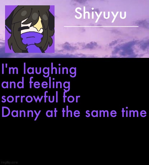 Sad cringe. | I'm laughing and feeling sorrowful for Danny at the same time | image tagged in yourmom com | made w/ Imgflip meme maker