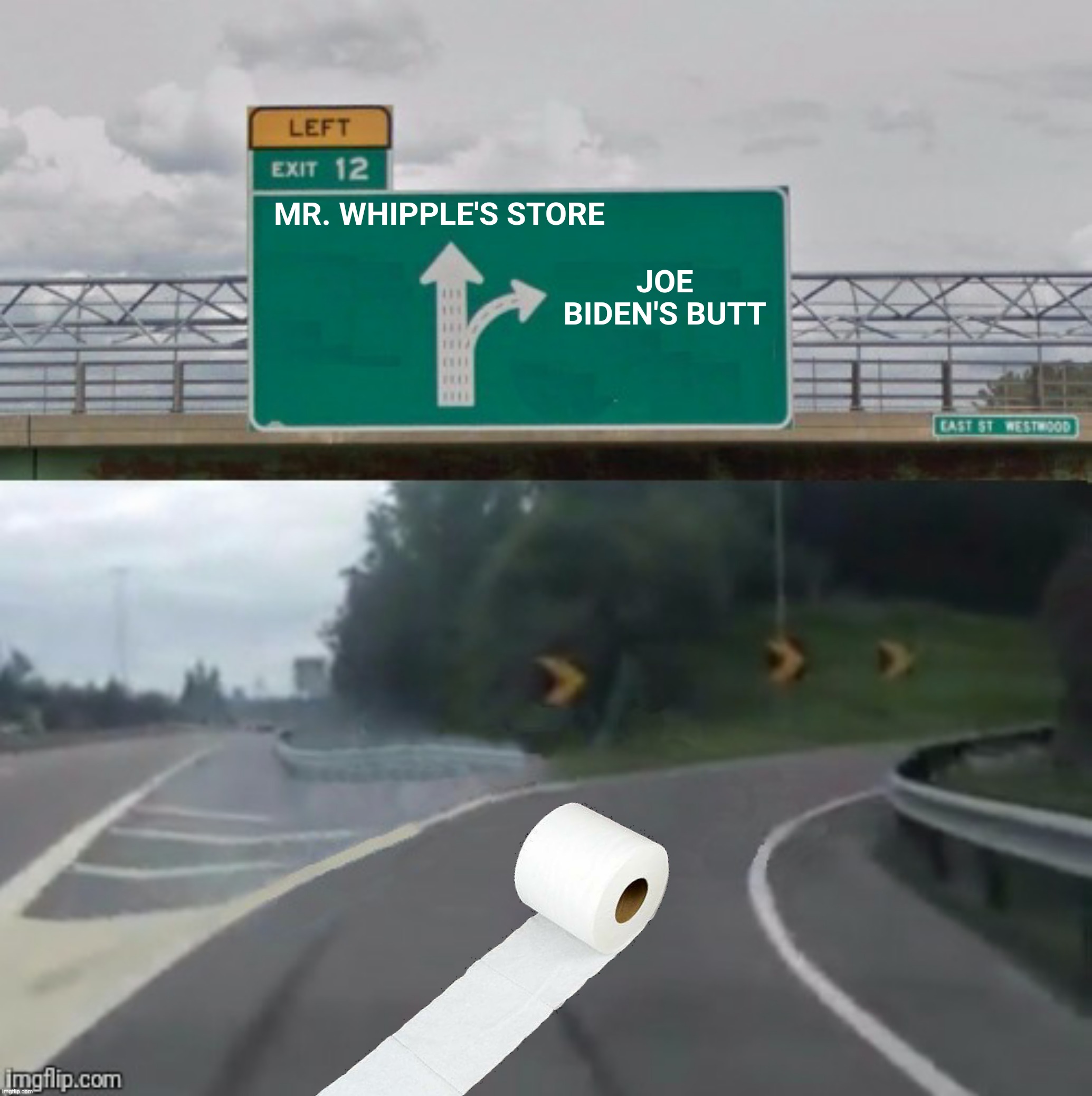 Please don't let Joe squeeze The Charmin! | MR. WHIPPLE'S STORE; JOE BIDEN'S BUTT | image tagged in bad photoshop,exit 12 highway,joe biden,toilet paper,the charmin | made w/ Imgflip meme maker