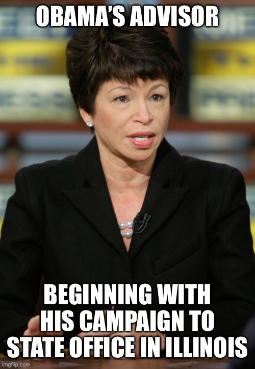 valerie jarrett | OBAMA’S ADVISOR BEGINNING WITH HIS CAMPAIGN TO STATE OFFICE IN ILLINOIS | image tagged in valerie jarrett | made w/ Imgflip meme maker