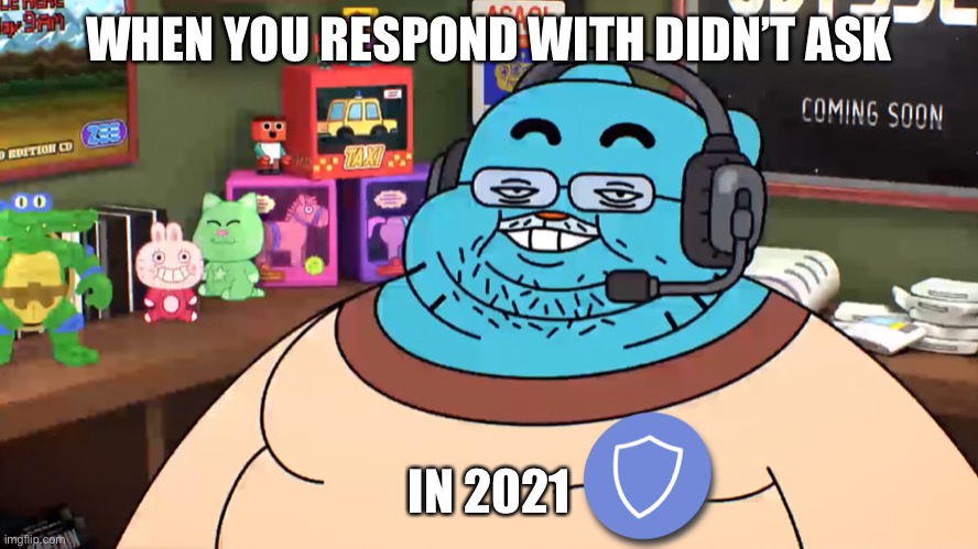 discord mod | WHEN YOU RESPOND WITH DIDN’T ASK; IN 2021 | image tagged in discord mod,funny,funny memes,discord,who asked,new meme | made w/ Imgflip meme maker