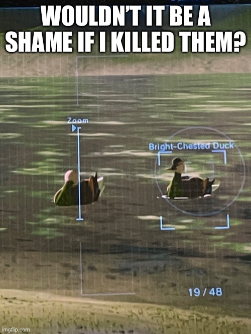 WOULDN’T IT BE A SHAME IF I KILLED THEM? | made w/ Imgflip meme maker