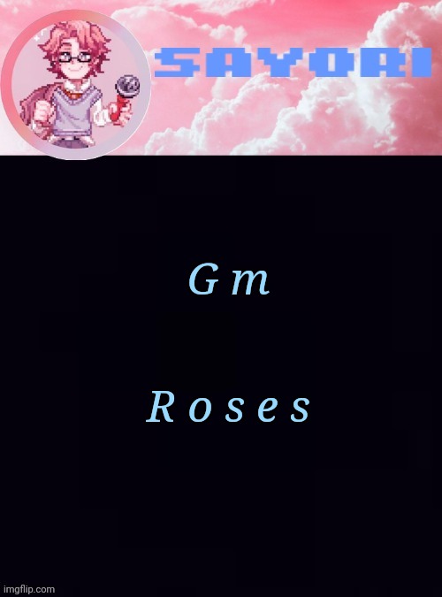 E | G m; R o s e s | image tagged in hating simulator feat sayori | made w/ Imgflip meme maker