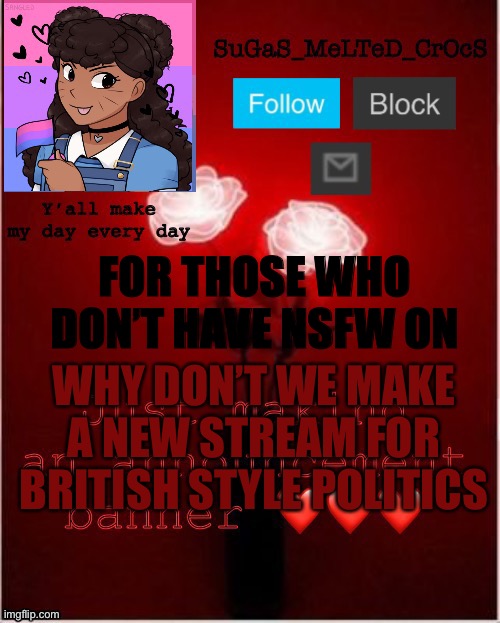I brought back my old announcement temp hehe | FOR THOSE WHO DON’T HAVE NSFW ON; WHY DON’T WE MAKE A NEW STREAM FOR BRITISH STYLE POLITICS | image tagged in new smc announcement template | made w/ Imgflip meme maker