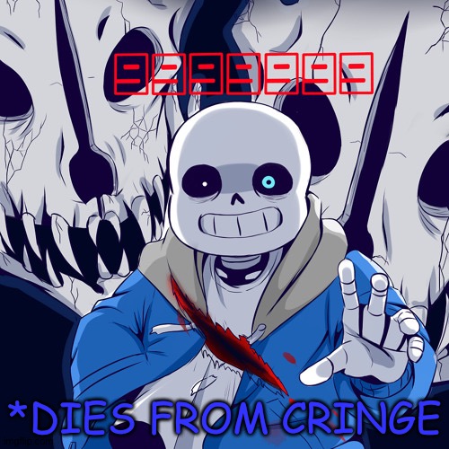 Sans Dies From Cringe | image tagged in sans dies from cringe | made w/ Imgflip meme maker