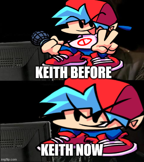 How Keith Lost His Legs | KEITH BEFORE; KEITH NOW | image tagged in i'll just wait here,memes | made w/ Imgflip meme maker