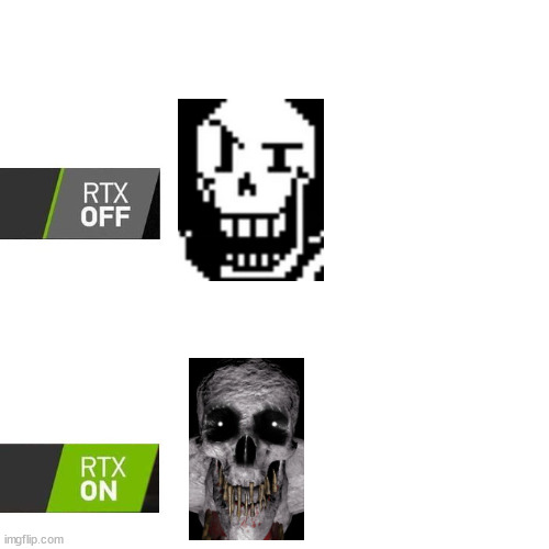 RTX on is cursed | image tagged in rtx,cursed image,papyrus,undertale | made w/ Imgflip meme maker