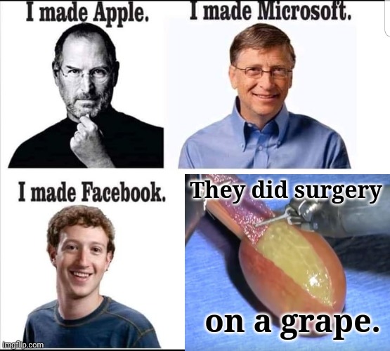 They did surgery on a grape is still relevant |  They did surgery; on a grape. | image tagged in surgery,grape | made w/ Imgflip meme maker