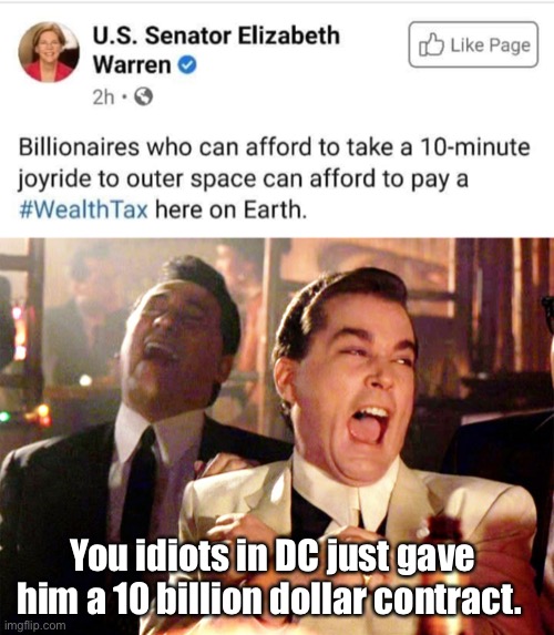 You don’t have to be smart to work in DC | You idiots in DC just gave him a 10 billion dollar contract. | image tagged in memes,good fellas hilarious,politics lol,hypocrisy | made w/ Imgflip meme maker