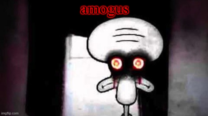 Squidwards Suicide | amogus | image tagged in squidwards suicide | made w/ Imgflip meme maker