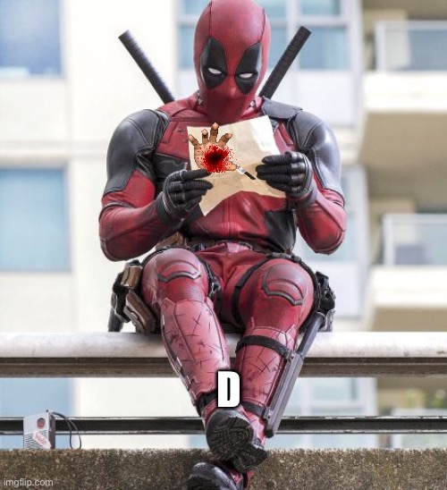 Deadpool | D | image tagged in deadpool | made w/ Imgflip meme maker
