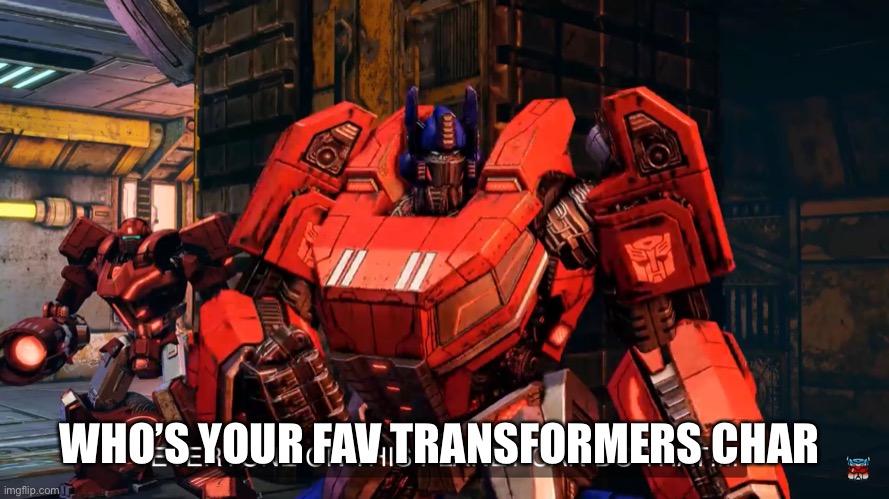 Everyone on this planet can do that | WHO’S YOUR FAV TRANSFORMERS CHAR | image tagged in everyone on this planet can do that | made w/ Imgflip meme maker