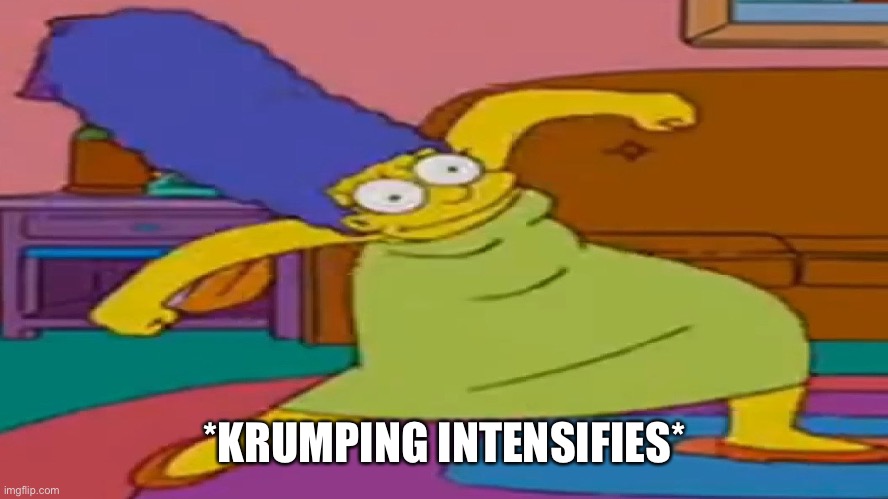 hbvkafj bvk.f | *KRUMPING INTENSIFIES* | image tagged in hbvkafj bvk f | made w/ Imgflip meme maker