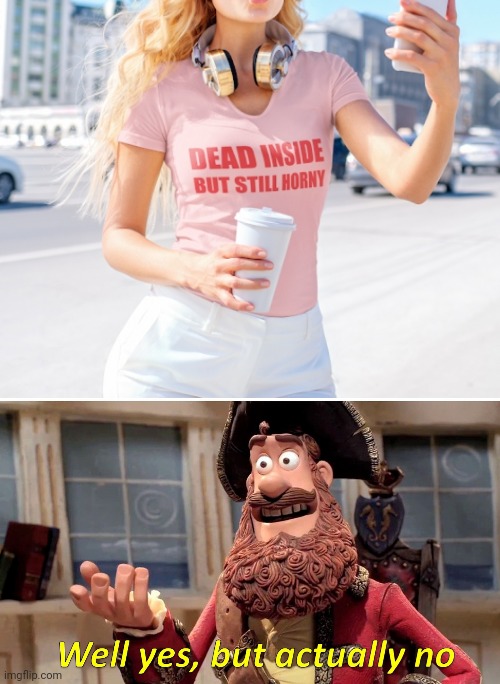 image tagged in memes,well yes but actually no | made w/ Imgflip meme maker