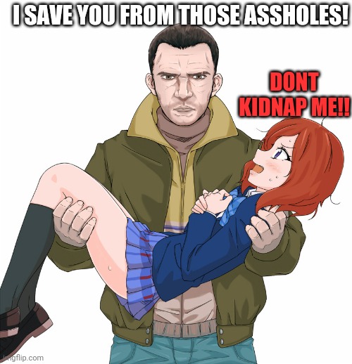 Maki thought Niko is bad but saves her from Chikans | I SAVE YOU FROM THOSE ASSHOLES! DONT KIDNAP ME!! | image tagged in nikobellic,gta,love live,anime,crossover | made w/ Imgflip meme maker
