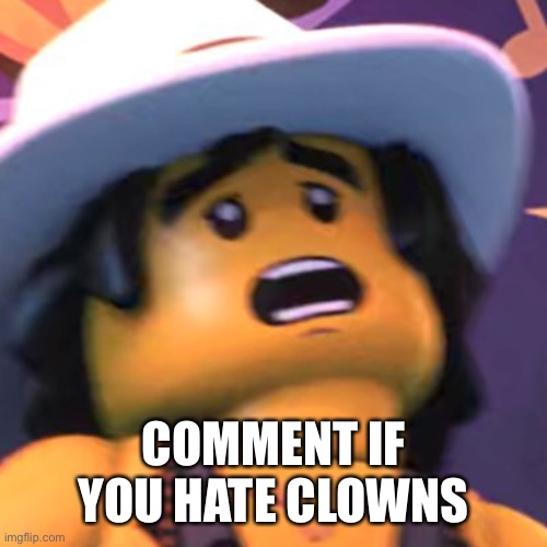 Cole | COMMENT IF YOU HATE CLOWNS | image tagged in cole | made w/ Imgflip meme maker