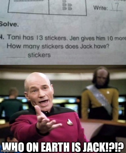 Jack = Tani | WHO ON EARTH IS JACK!?!? | image tagged in startrek,memes,funny,funny test answers,design fails,stop reading the tags | made w/ Imgflip meme maker