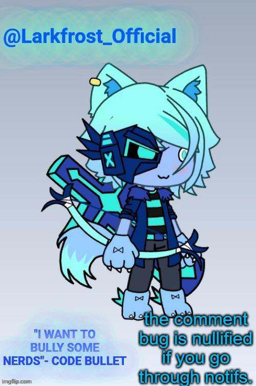 Larkfrost_Official Announcement Template | the comment bug is nullified if you go through notifs. | image tagged in larkfrost_official announcement template | made w/ Imgflip meme maker