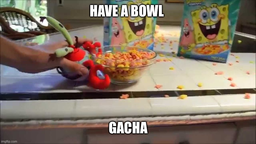 Have a bowl Mr X | HAVE A BOWL GACHA | image tagged in have a bowl mr x | made w/ Imgflip meme maker