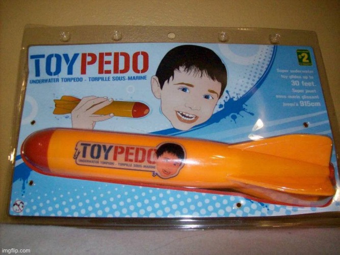 ToyPEDO | made w/ Imgflip meme maker