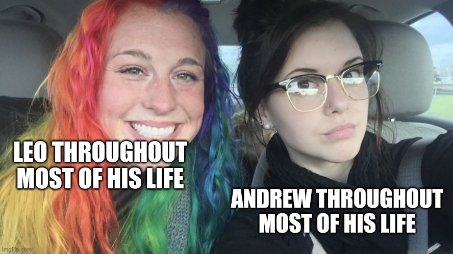 twins or not they lived in totally different ways Andrew was basically an edgelord, Leo stayed positive | LEO THROUGHOUT MOST OF HIS LIFE; ANDREW THROUGHOUT MOST OF HIS LIFE | image tagged in rainbow hair and goth | made w/ Imgflip meme maker